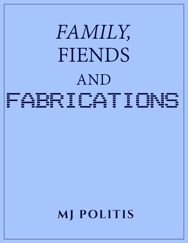 Family Fiends and Fabrications