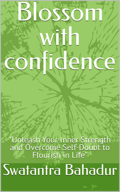 Blossom with confidence
