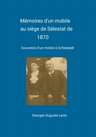 Mémoires d'un mobile au siège de Sélestat en 1870