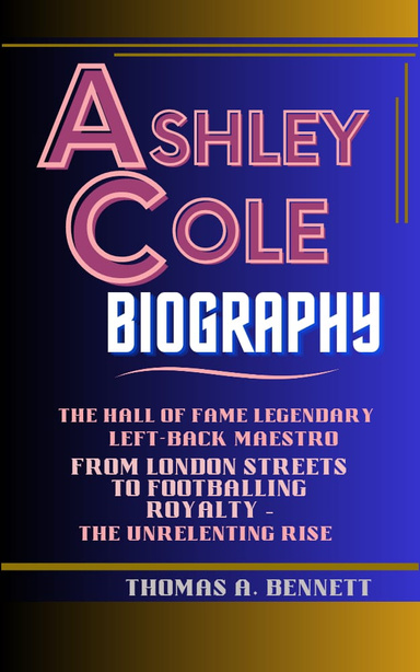 ASHLEY COLE BIOGRAPHY