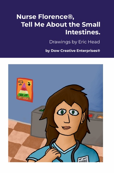 Nurse Florence®, Tell Me About the Small Intestines.