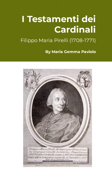 I Testamenti dei Cardinali: Filippo Maria Pirelli (1708-1771)