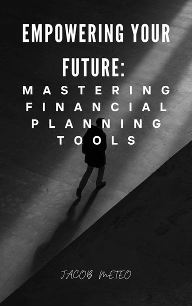 Empowering Your Future: Mastering Financial Planning Tools