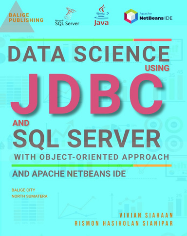 DATA SCIENCE  USING JDBC AND SQL SERVER WITH OBJECT-ORIENTED APPROACH AND APACHE NETBEANS IDE