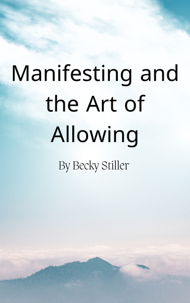 Manifesting and the Art of Allowing