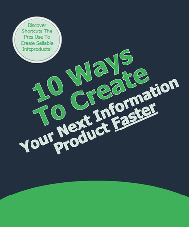 10-Ways-to-Create-Your-Next-Information-Product-Faster