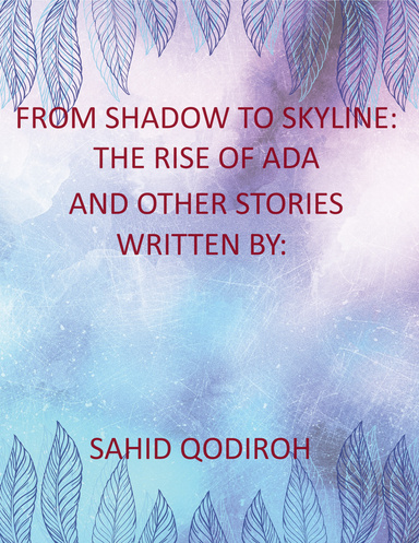 FROM SHADOWS TO SKYLINES: THE RISE OF ADA AND OTHER STORIES