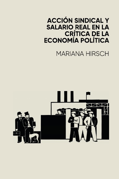 Acción sindical y salario real en la crítica de la economía política