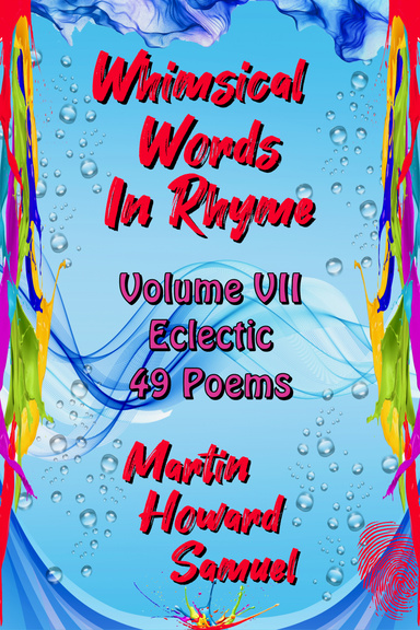 Whimsical Words In Rhyme - Volume VII - Eclectic