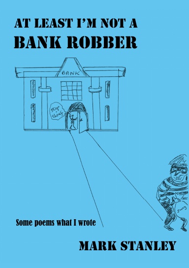 At Least I'm Not A Bank Robber