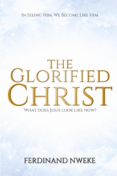 THE GLORIFIED CHRIST