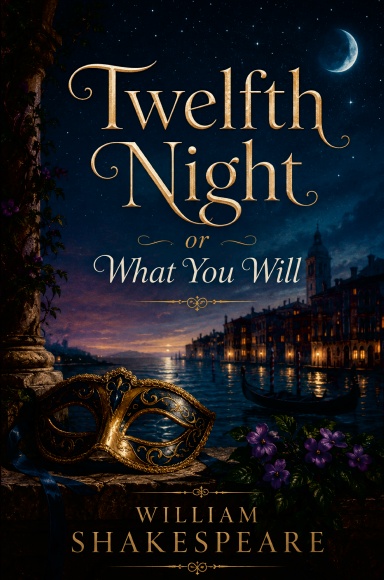 Twelfth Night Or, What You Will