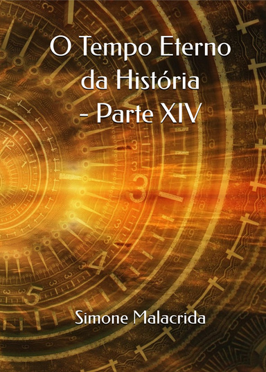 O Tempo Eterno da História - Parte XIV