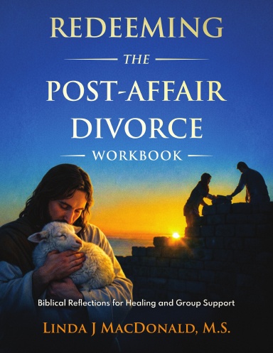 Redeeming the Post-Affair Divorce Workbook