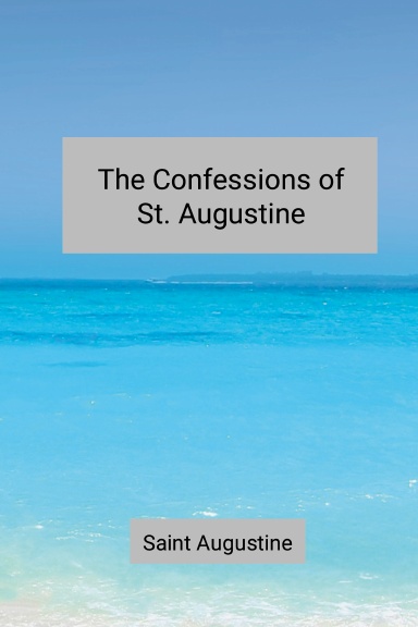 The Confessions Of St. Augustine