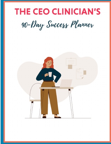 CEO Clinician's 90 Day Success Planner
