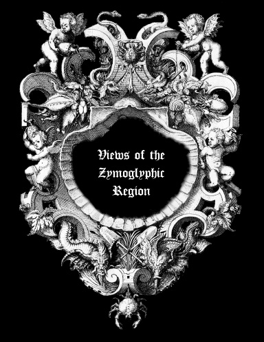 Views of the Zymoglyphic Region