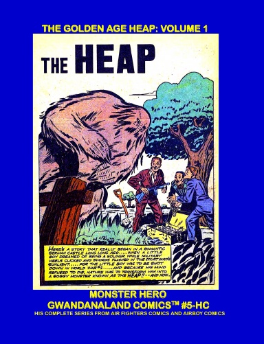 The Golden Age Heap: Volume 1 (HC)