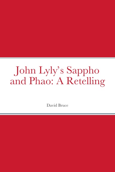 John Lyly’s Sappho and Phao: A Retelling