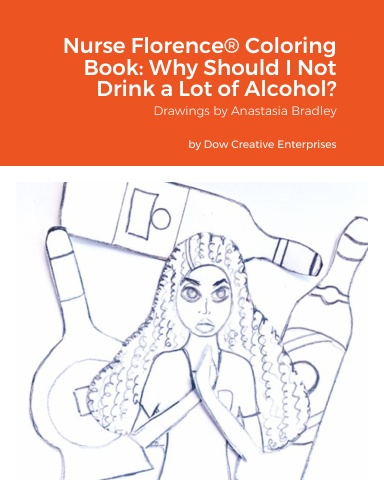 Nurse Florence® Coloring Book: Why Should I Not Drink a Lot of Alcohol?