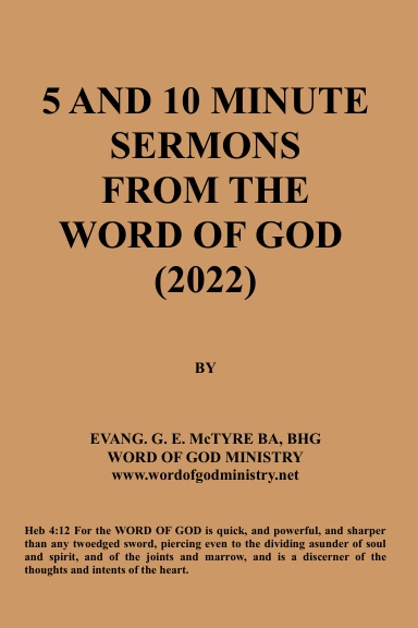 5 AND 10 MINUTE SERMONS  FROM THE  WORD OF GOD  (2022)