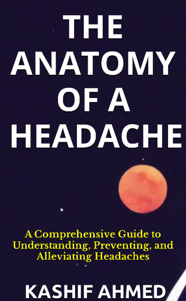 The Anatomy of a Headache: Exploring Causes and Cures