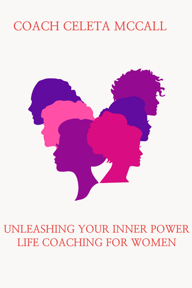 Unleashing Your Inner Power: Life Coaching for Women