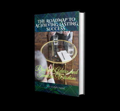 THE ROADMAP TO ACHIEVING LASTING SUCCESS