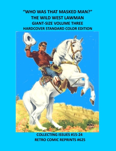 “WHO WAS THAT MASKED MAN?” THE WILD WEST LAWMAN GIANT-SIZE VOLUME THREE HARDCOVER STANDARD COLOR EDITION