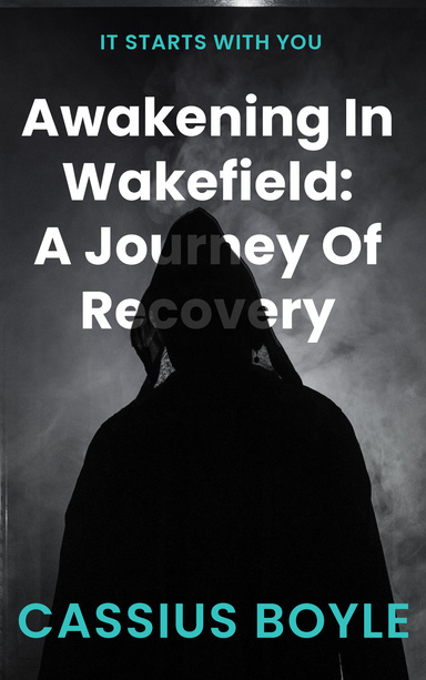 Awakening In Wakefield: A Journey Of Recovery