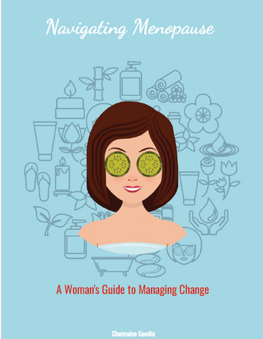 Navigating Menopause: A Woman's Guide to Managing Change