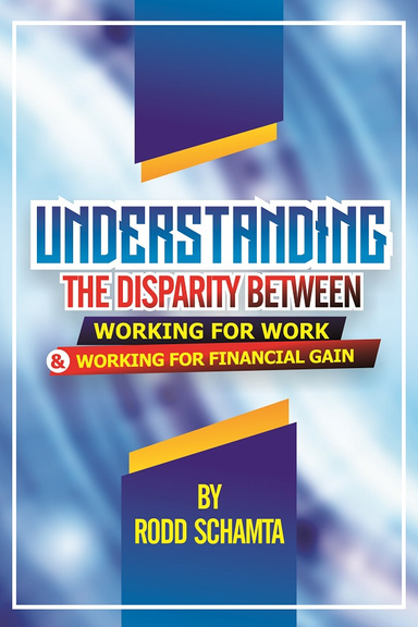 UNDERSTANDING THE DISPARITY BETWEEN WORKING FOR WORK AND WORKING FOR FINANCIAL GAIN.