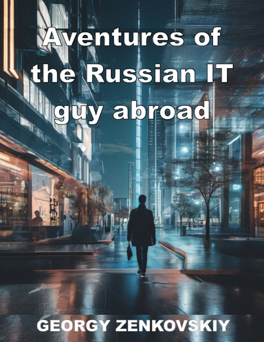 Adventures of the Russian IT guy abroad