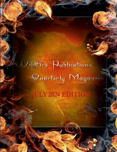 WILDFIRE PUBLICATIONS, LLC QUARTERLY MAGAZINE JULY 2024 EDITION
