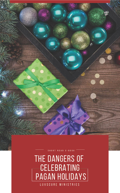 The Dangers of Celebrating Pagan Holidays