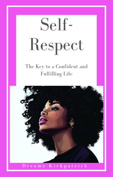 Self-Respect: The Key to a Confident and Fulfilling Life