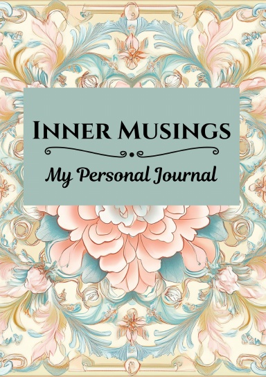 Inner Musings: My Personal Journal