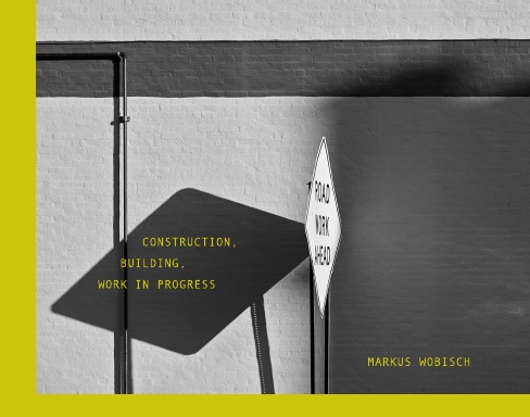 Construction, Building, Work in Progress (Hardcover)