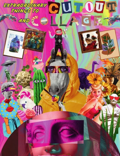 Extraordinary Things To Cut out And Collage