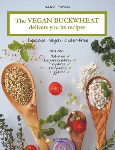 The Vegan Buckwheat Delivers You Its Recipes: Delicious, Vegan And Gluten-Free