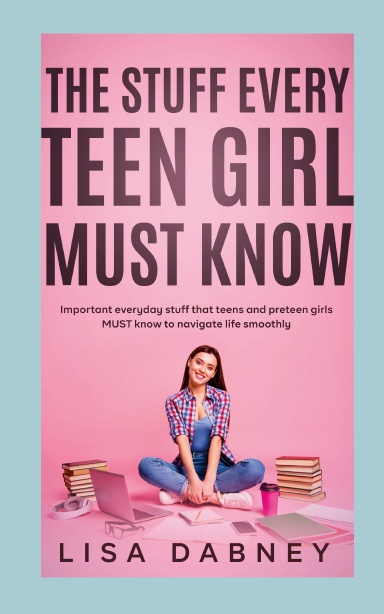 The Stuff Every Teen Girl MUST Know