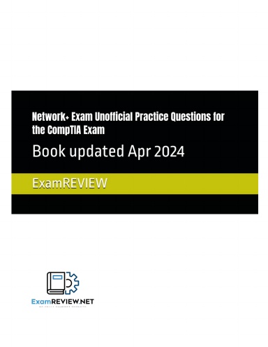 Network+ Exam Unofficial Practice Questions for the CompTIA Exam