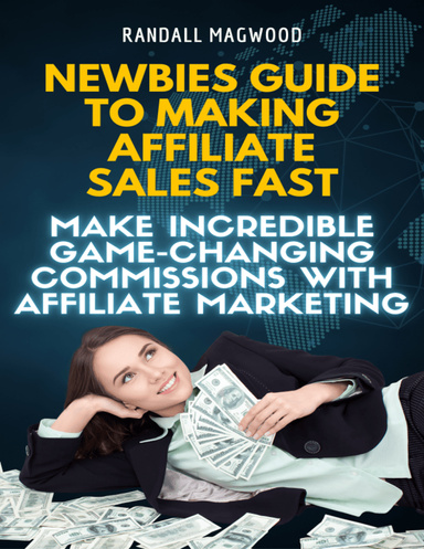 Newbies Guide to Making Affiliate Sales FAST