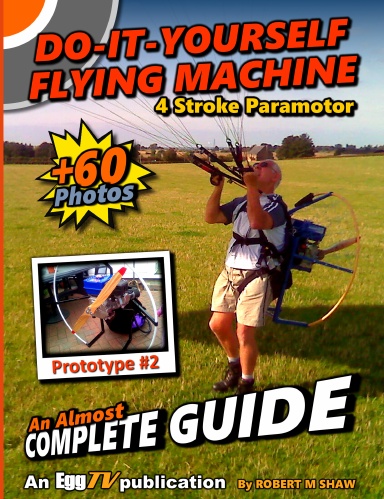 Do It Yourself Flying Machine. An Almost Complete Guide