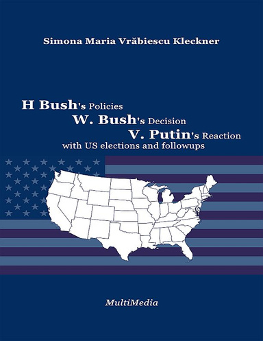 H. Bush's Policies, W. Bush's Decision, V. Putin's Reaction, with US 2020 elections and followups