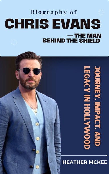 Biography of CHRIS EVANS : The Man Behind the Shield