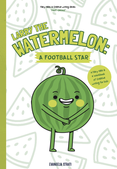 Larry the Watermelon: A football Star