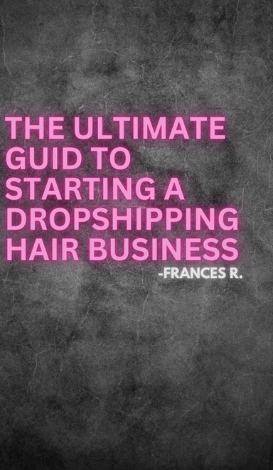 The Unlimited Guide to Dropshipping Hairstyle Business