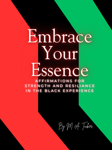 Embrace Your Essence: 365 Daily Affirmations for Strength and Resilience in the Black Experience