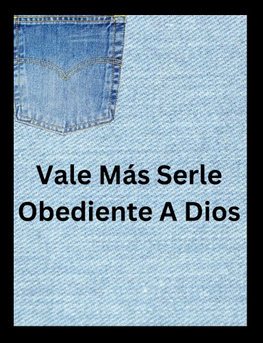 Vale más serle obediente a Dios